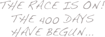 The Race is on!
The 400 days have begun...